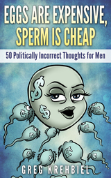 eggs are expensive, sperm is cheap by Greg Krehbiel